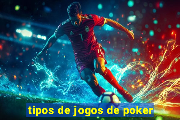 tipos de jogos de poker