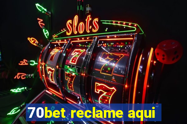 70bet reclame aqui