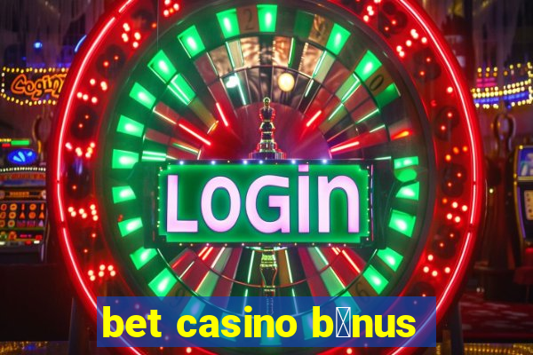 bet casino b么nus