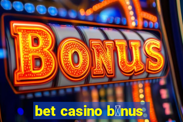 bet casino b么nus