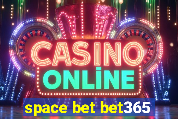 space bet bet365