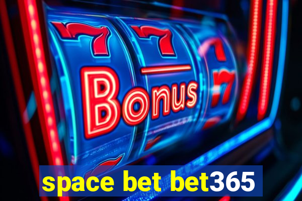 space bet bet365