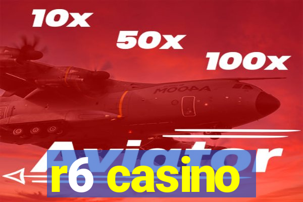 r6 casino