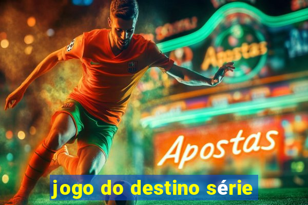 jogo do destino série