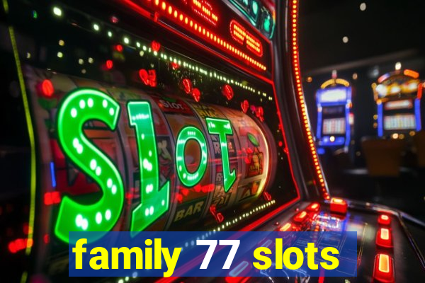 family 77 slots