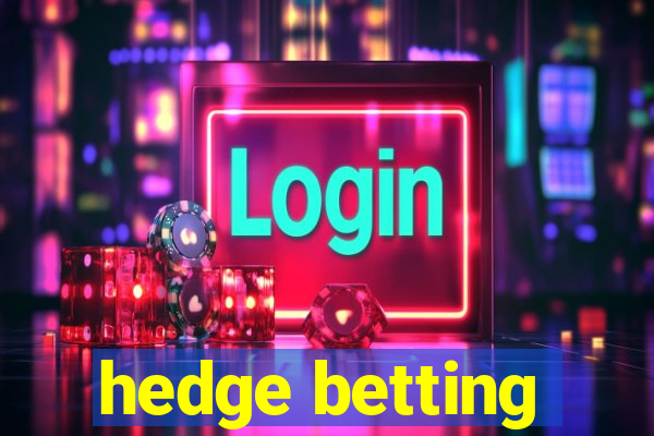 hedge betting