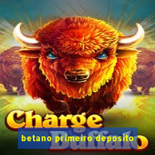 betano primeiro deposito