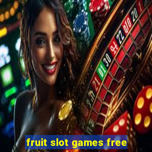 fruit slot games free