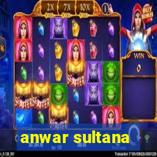 anwar sultana