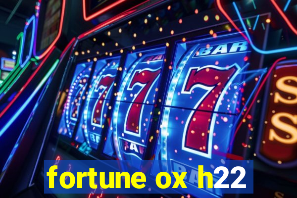 fortune ox h22