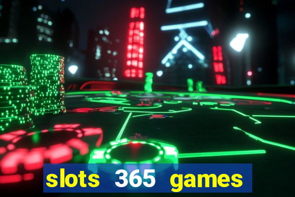 slots 365 games paga mesmo