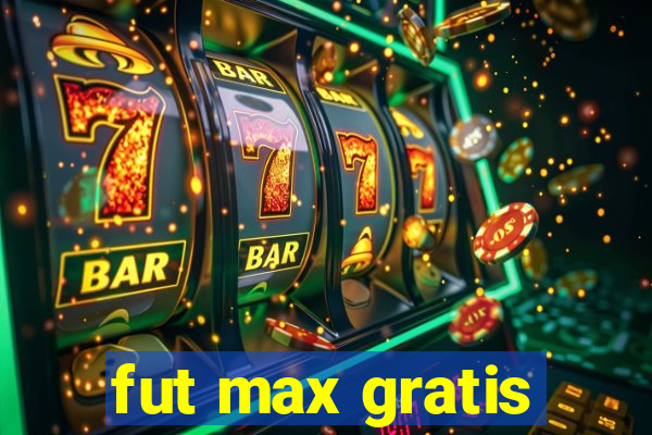 fut max gratis