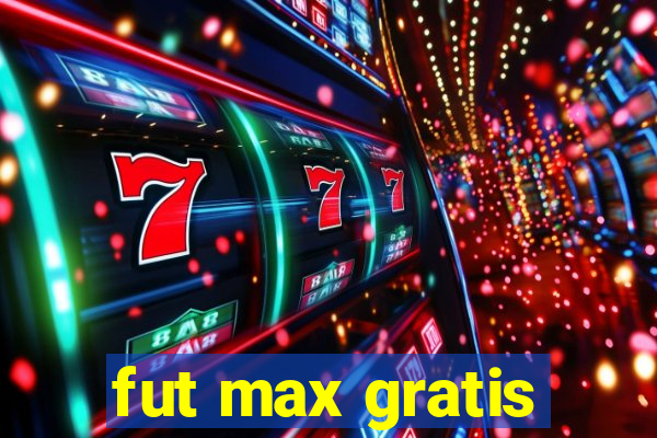 fut max gratis