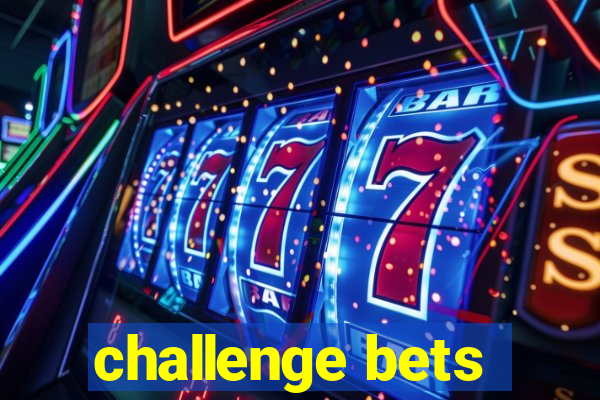 challenge bets