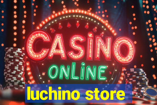 luchino store