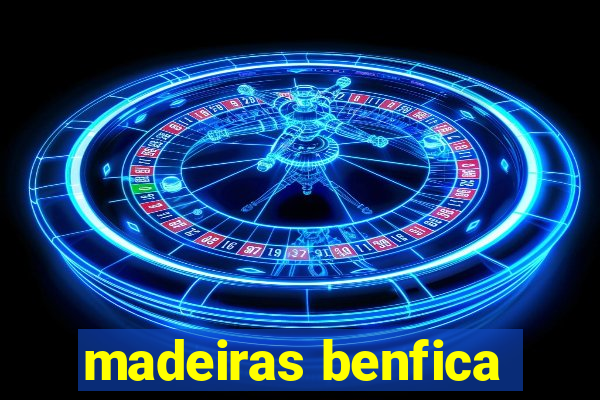 madeiras benfica