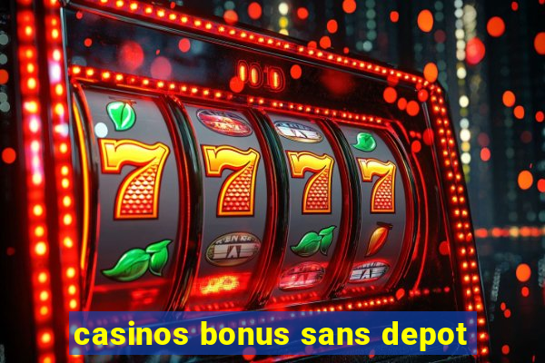 casinos bonus sans depot