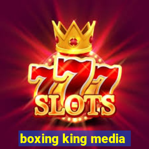 boxing king media