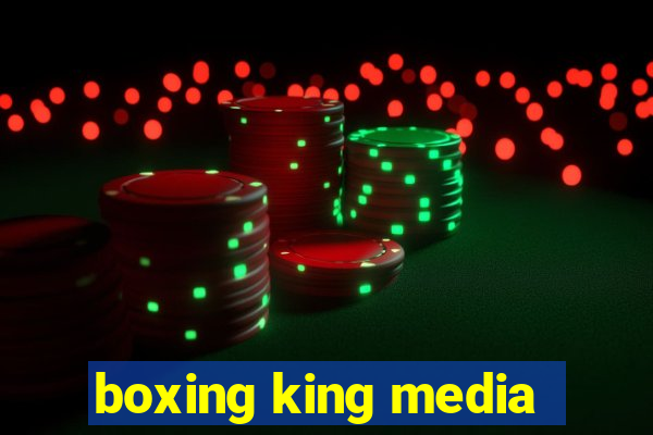 boxing king media