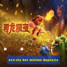 estrela bet minimo deposito