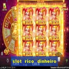 slot rico dinheiro real truco