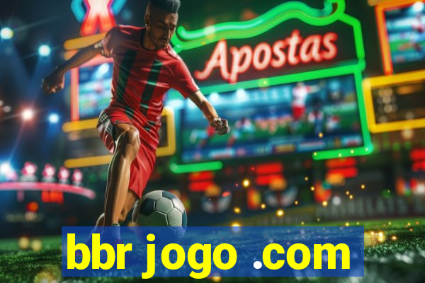 bbr jogo .com