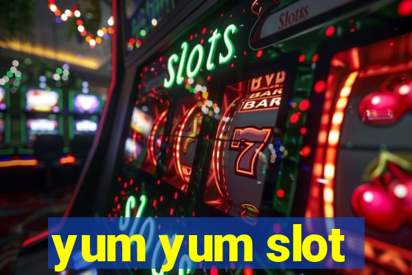 yum yum slot