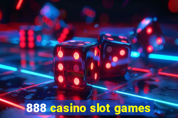 888 casino slot games