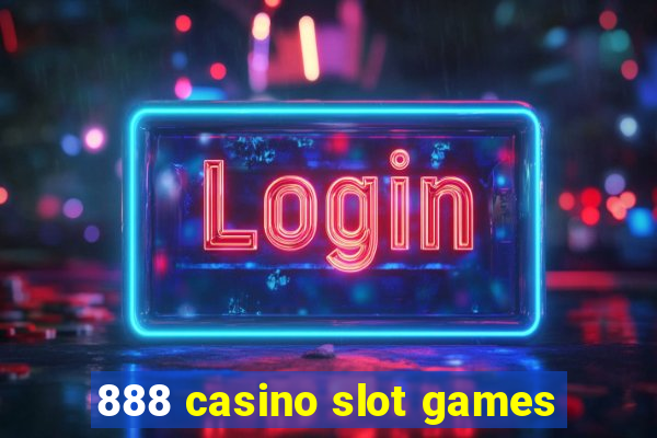 888 casino slot games