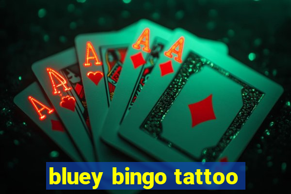 bluey bingo tattoo