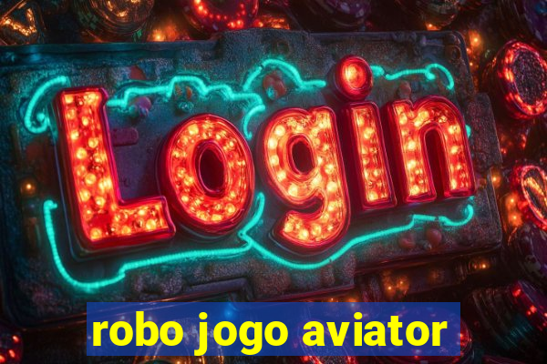 robo jogo aviator