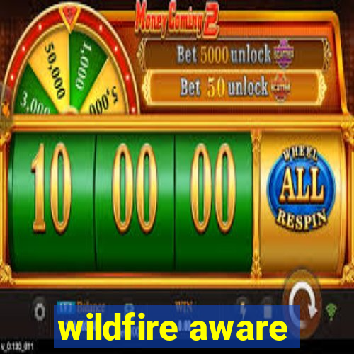 wildfire aware