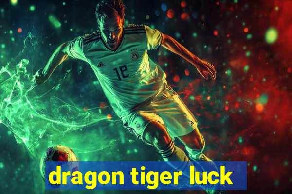 dragon tiger luck