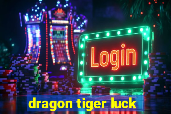 dragon tiger luck