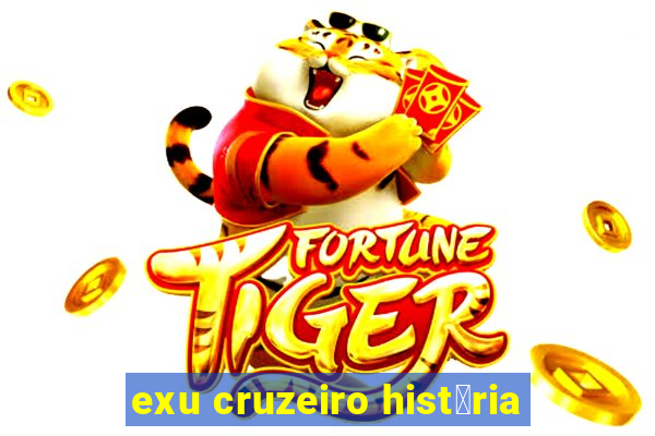 exu cruzeiro hist贸ria