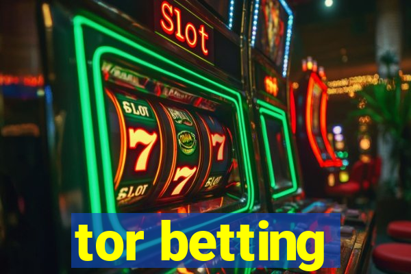 tor betting