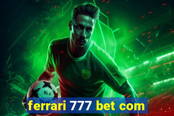 ferrari 777 bet com