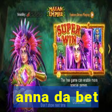 anna da bet