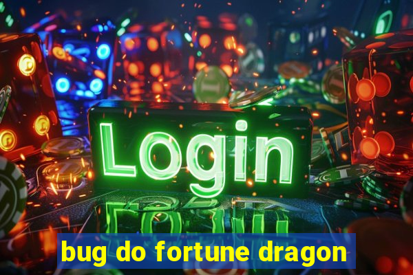 bug do fortune dragon