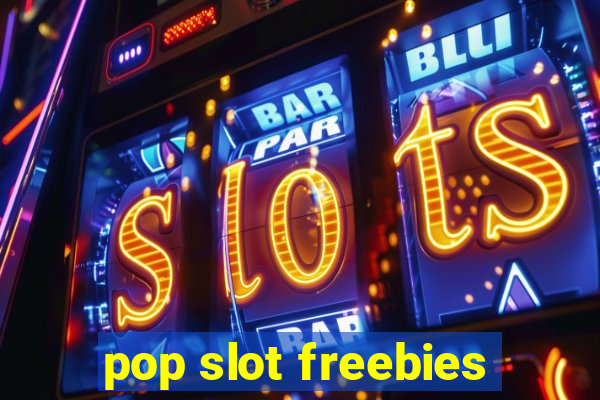 pop slot freebies