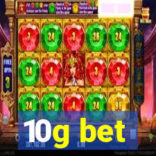 10g bet