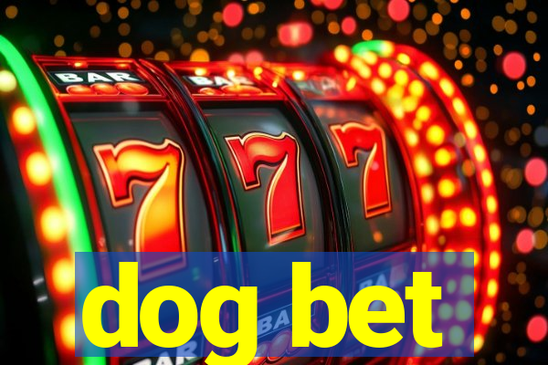 dog bet