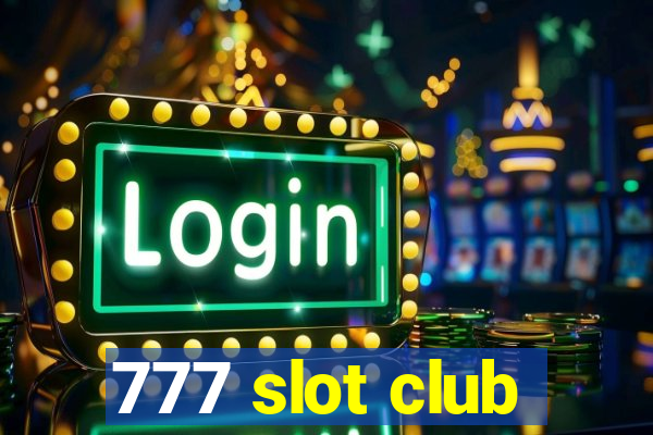 777 slot club