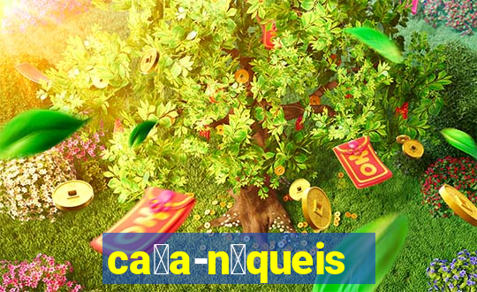 ca莽a-n铆queis online gr谩tis