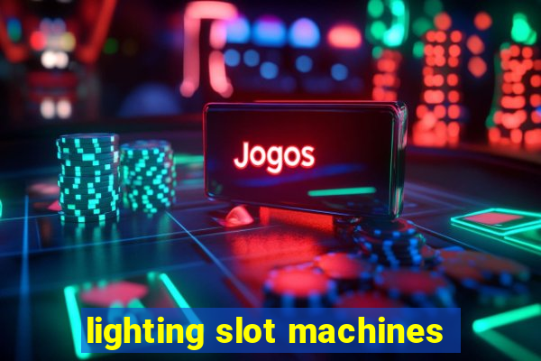 lighting slot machines