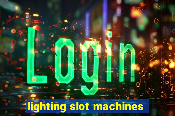 lighting slot machines