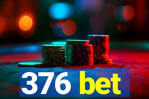 376 bet