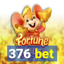 376 bet