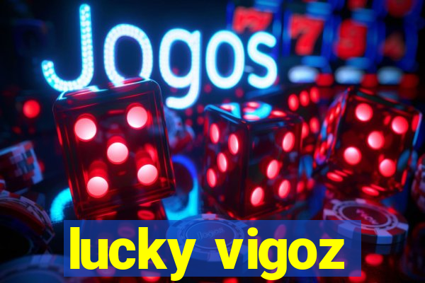 lucky vigoz