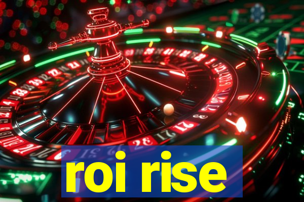 roi rise